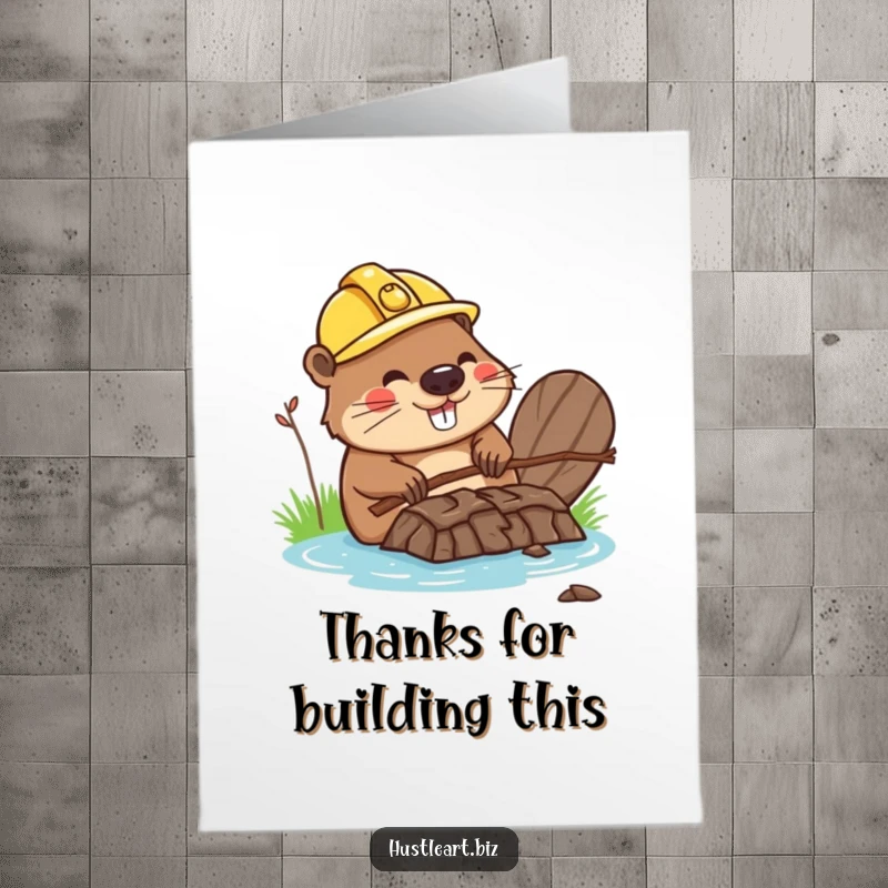 Funny Free Printable Thank You Card: Happy beaver wearing hard hat, giving thanks next to a sturdy twig dam.